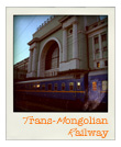 Explore The Trail of the Trans-Mongolian Railway Travelling on Trans-Mongolian Railway